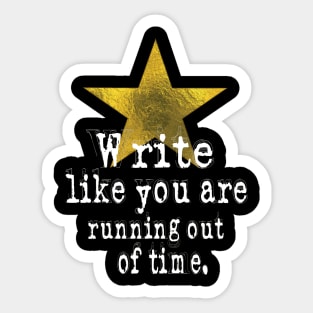 Write Like You Are Running Out Of Time Author Sticker